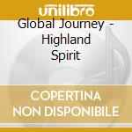 Global Journey - Highland Spirit (2) cd