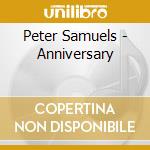 Peter Samuels - Anniversary cd musicale di Peter Samuels