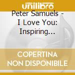 Peter Samuels - I Love You: Inspiring Notes cd