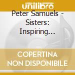 Peter Samuels - Sisters: Inspiring Notes cd musicale di Peter Samuels
