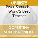 Peter Samuels - World'S Best Teacher cd