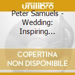 Peter Samuels - Wedding: Inspiring Notes cd musicale di Peter Samuels