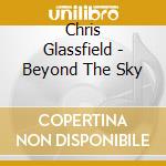 Chris Glassfield - Beyond The Sky cd