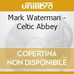 Mark Waterman - Celtic Abbey cd