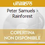 Peter Samuels - Rainforest cd musicale di Peter Samuels
