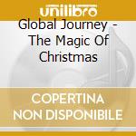 Global Journey - The Magic Of Christmas cd