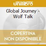 Global Journey - Wolf Talk cd