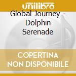 Global Journey - Dolphin Serenade cd