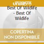 Best Of Wildlife - Best Of Wildlife cd