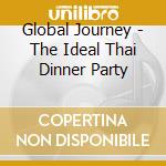 Global Journey - The Ideal Thai Dinner Party cd