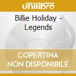 Billie Holiday - Legends cd musicale di Billie Holiday