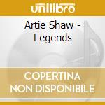 Artie Shaw - Legends cd musicale di Artie Shaw