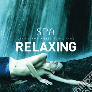 Spa Living For Music For Living: Relaxing / Various cd musicale