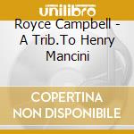 Royce Campbell - A Trib.To Henry Mancini cd