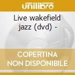 Live wakefield jazz (dvd) - cd musicale di John pisano & adrian ingram