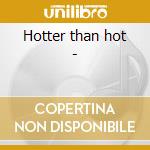 Hotter than hot -