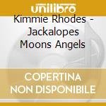 Kimmie Rhodes - Jackalopes Moons Angels