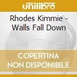 Rhodes Kimmie - Walls Fall Down cd