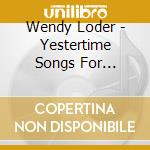 Wendy Loder - Yestertime Songs For Children cd