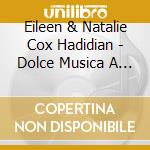 Eileen & Natalie Cox Hadidian - Dolce Musica A Contemplative Journey cd musicale di Eileen & Natalie Cox Hadidian