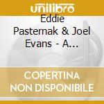 Eddie Pasternak & Joel Evans - A Dozen Roses Ago cd