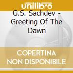G.S. Sachdev - Greeting Of The Dawn cd