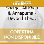 Shafqat Ali Khan & Annapurna - Beyond The Beyond cd
