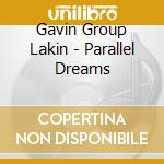 Gavin Group Lakin - Parallel Dreams cd