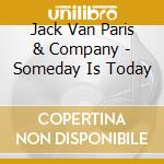 Jack Van Paris & Company - Someday Is Today cd