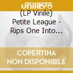 (LP Vinile) Petite League - Rips One Into The Night lp vinile di Petite League