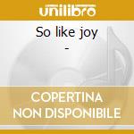 So like joy - cd musicale di Mosser Jonell