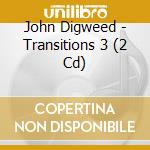 John Digweed - Transitions 3 (2 Cd) cd musicale di John Digweed