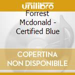 Forrest Mcdonald - Certified Blue cd