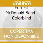 Forrest McDonald Band - Colorblind cd