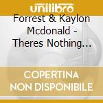 Forrest & Kaylon Mcdonald - Theres Nothing Wrong With Dreaming cd