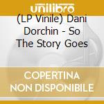 (LP Vinile) Dani Dorchin - So The Story Goes vinile