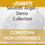 Seventh Angel - Demo Collection cd