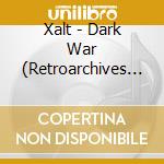 Xalt - Dark War (Retroarchives Edition) cd