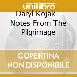 Daryl Kojak - Notes From The Pilgrimage cd