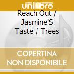 Reach Out / Jasmine'S Taste / Trees cd
