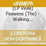 (LP Vinile) Peawees (The) - Walking Through My Hell (7
