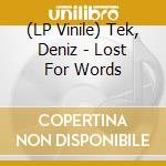 (LP Vinile) Tek, Deniz - Lost For Words vinile