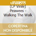 (LP Vinile) Peawees - Walking The Walk lp vinile