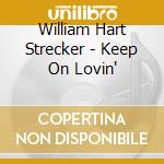 William Hart Strecker - Keep On Lovin' cd