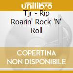 Tjr - Rip Roarin' Rock 'N' Roll cd