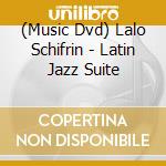 (Music Dvd) Lalo Schifrin - Latin Jazz Suite cd musicale