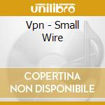 Vpn - Small Wire cd