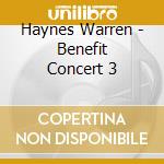 Haynes Warren - Benefit Concert 3 cd musicale di Warren Haynes