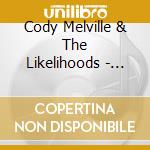 Cody Melville & The Likelihoods - Trade My Lonesome cd