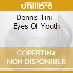 Dennis Tini - Eyes Of Youth cd